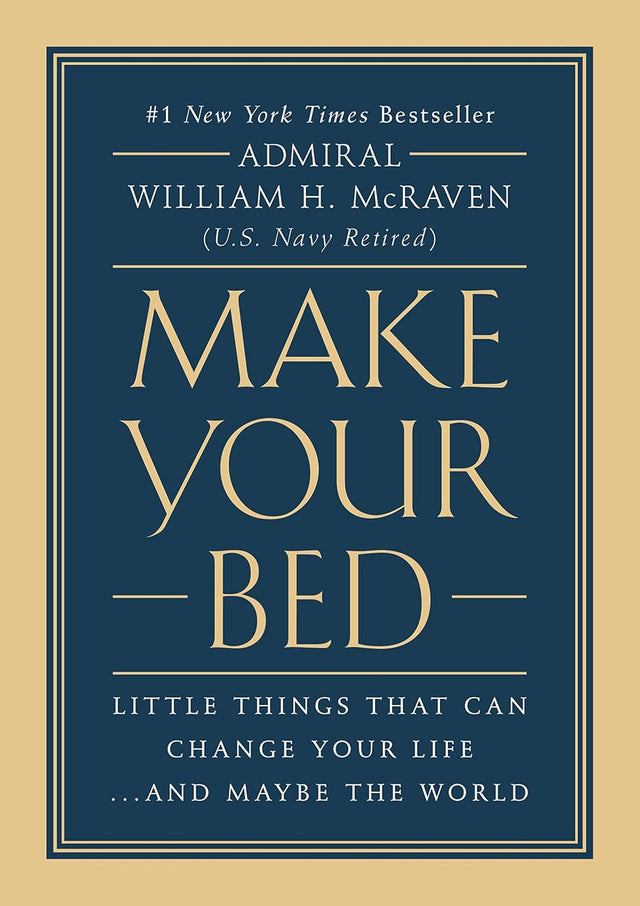 Make Your Bed: Little Things That Can Change Your Life...And Maybe the World