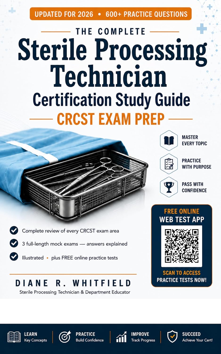 Sterile Processing Technician Certification Study Guide: CRCST Exam Prep - Complete Review, 600+ Practice Questions & Explained Answers, 3 Mock Exams, Illustrated