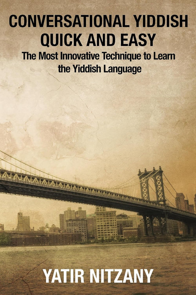 Conversational Yiddish Quick and Easy: The Most Innovative Technique to Learn the Yiddish Language