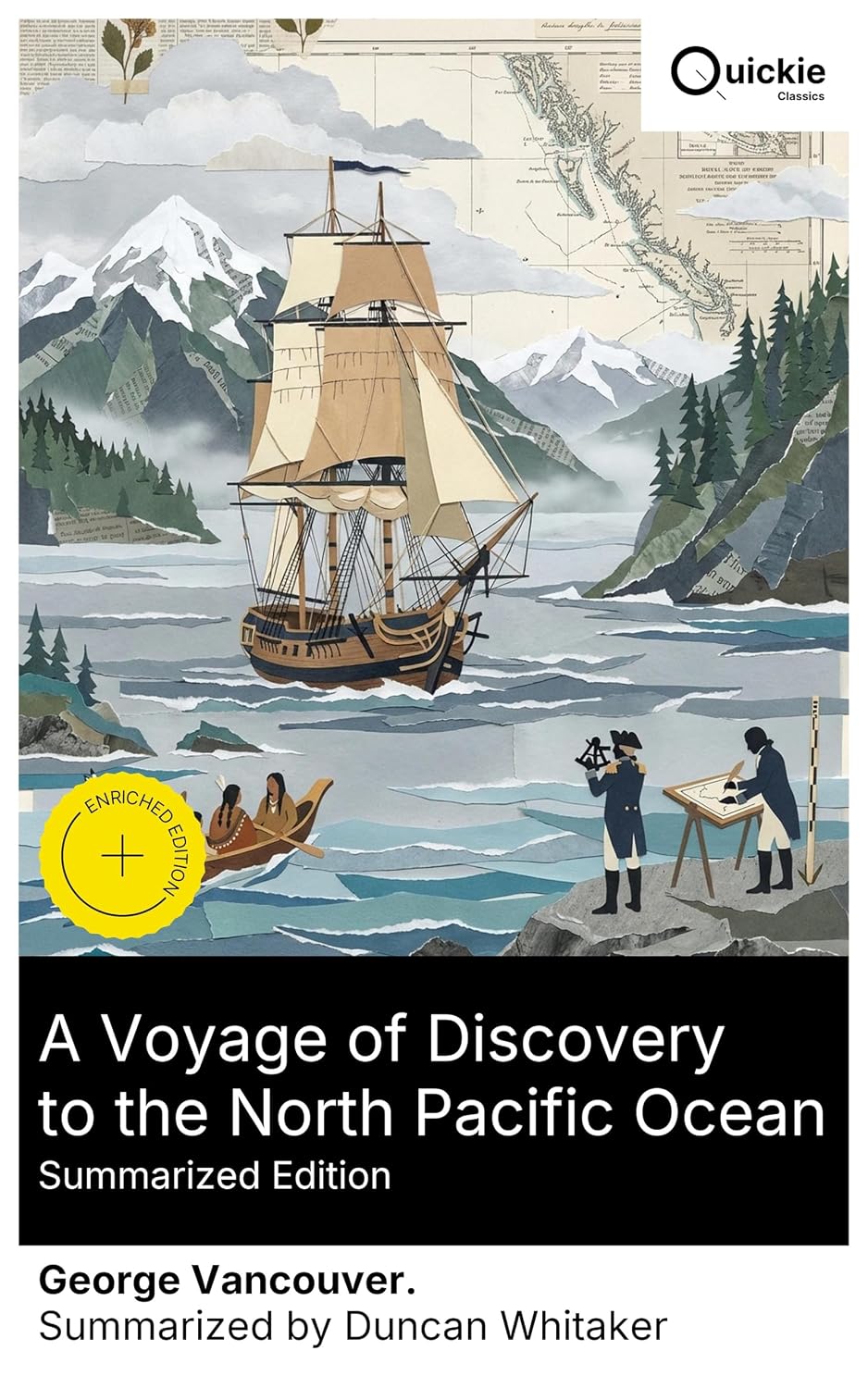 A Voyage of Discovery to the North Pacific Ocean (Summarized Edition): Enriched edition. An 18th-century naval officer's memoir of Pacific Northwest exploration mapping and Indigenous encounters