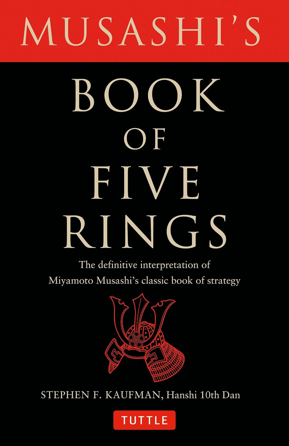 Musashi's Book of Five Rings: The Definitive Interpretation of Miyamoto Musashi's Classic Book of Strategy