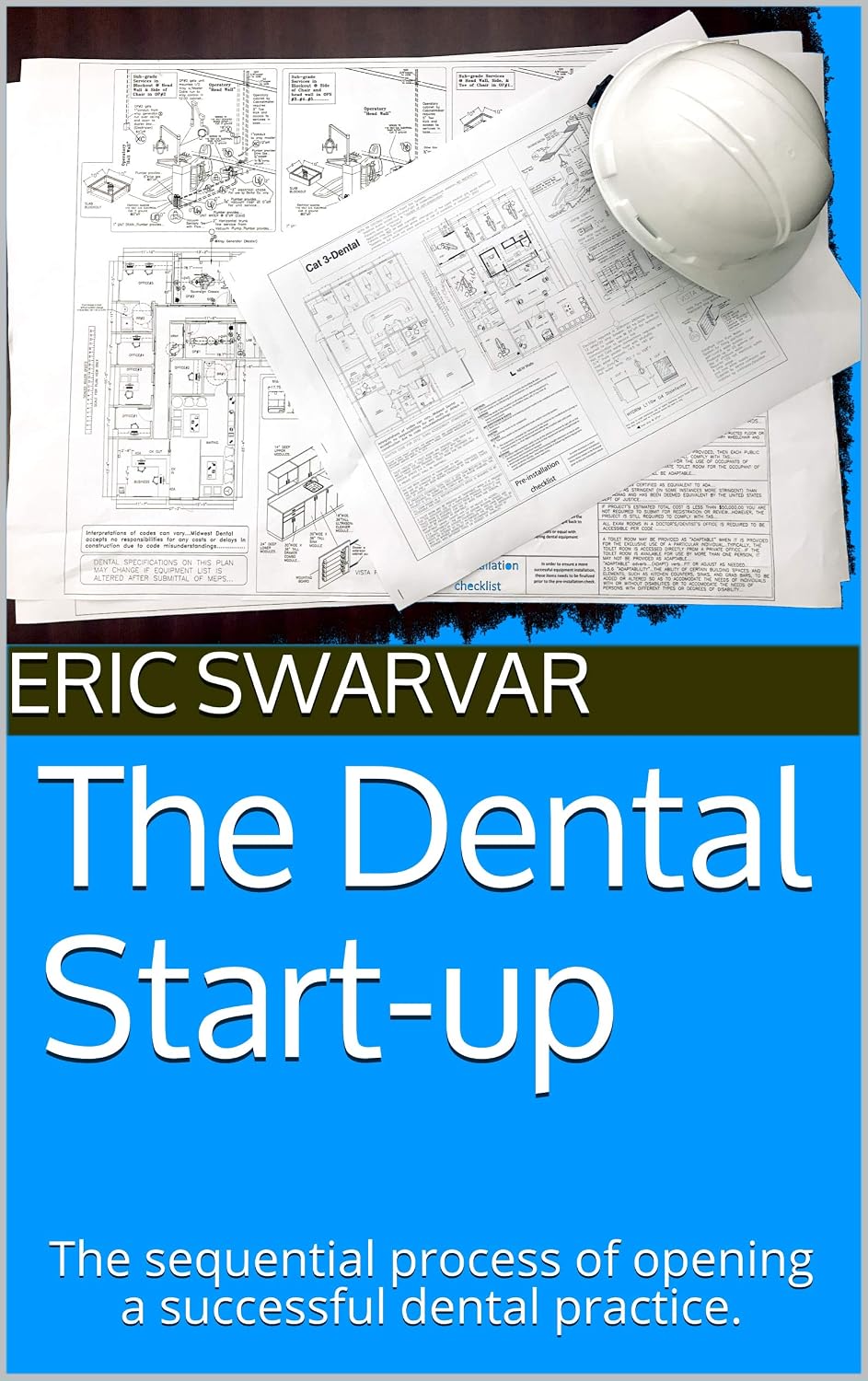 The Dental Start-up: The sequential process of opening a successful dental practice.