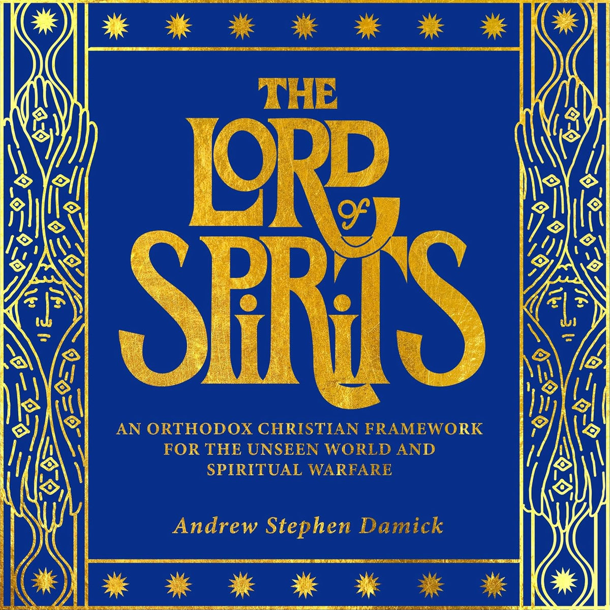 The Lord of Spirits: An Orthodox Christian Framework for the Unseen World and Spiritual Warfare