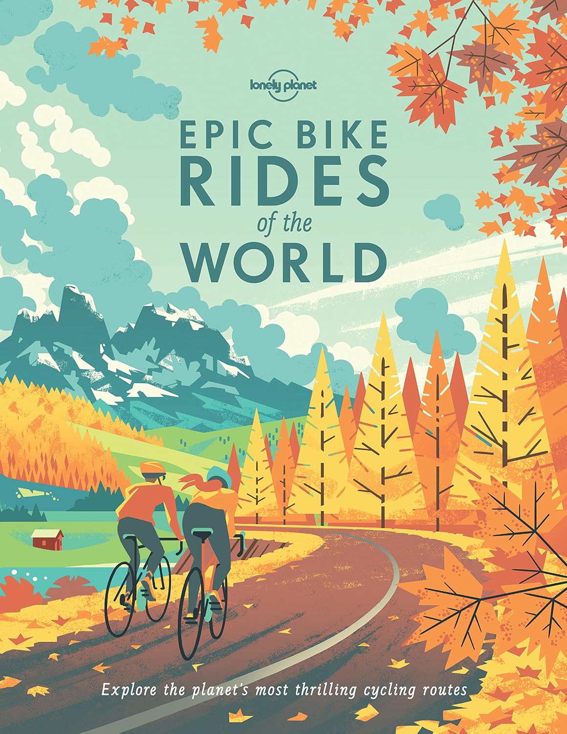 Lonely Planet Epic Bike Rides of the World: 200 Extraordinary Cycling Routes Across the Globe | Maps & Travel Tips | Easy & Challenging Adventures | Stunning Photography