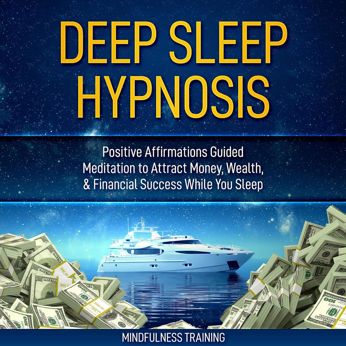 Deep Sleep Hypnosis: Positive Affirmations Guided Meditation to Attract Money, Wealth, and Financial Success While You Sleep