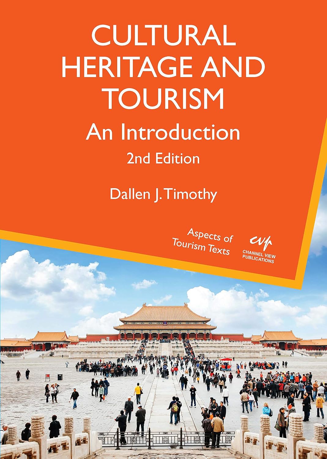 Cultural Heritage and Tourism: An Introduction (Aspects of Tourism Texts, 7) (Volume 7)