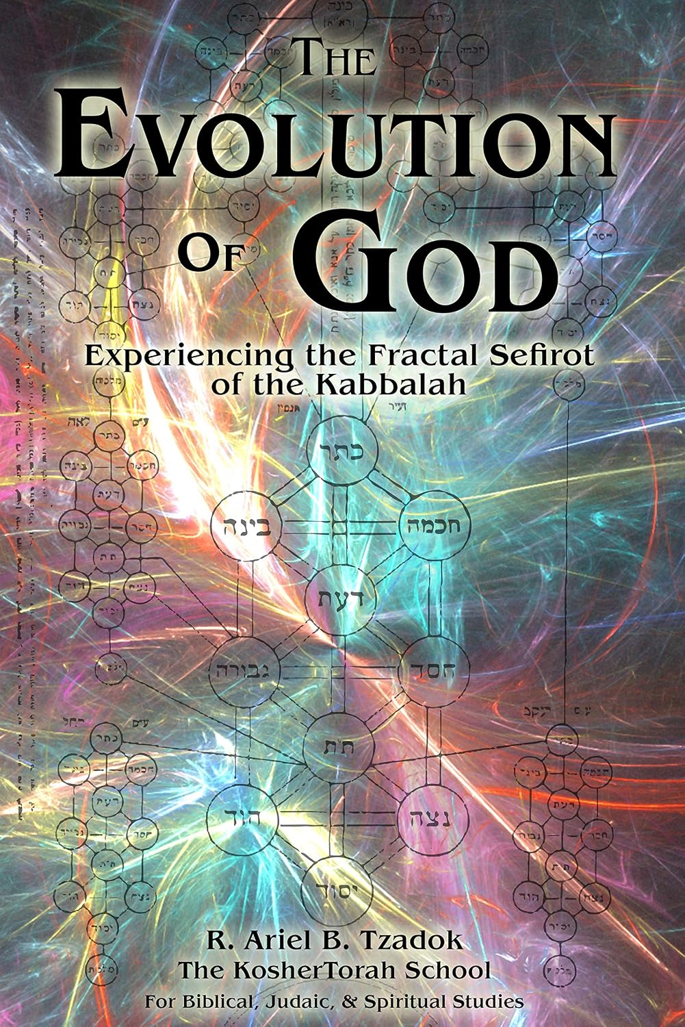 The Evolution of God: Experiencing the Fractal Sefirot of the Kabbalah