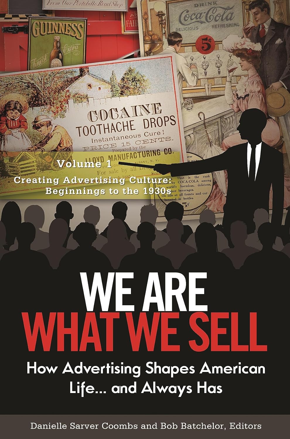 We Are What We Sell: How Advertising Shapes American Life. . . and Always Has [3 volumes]