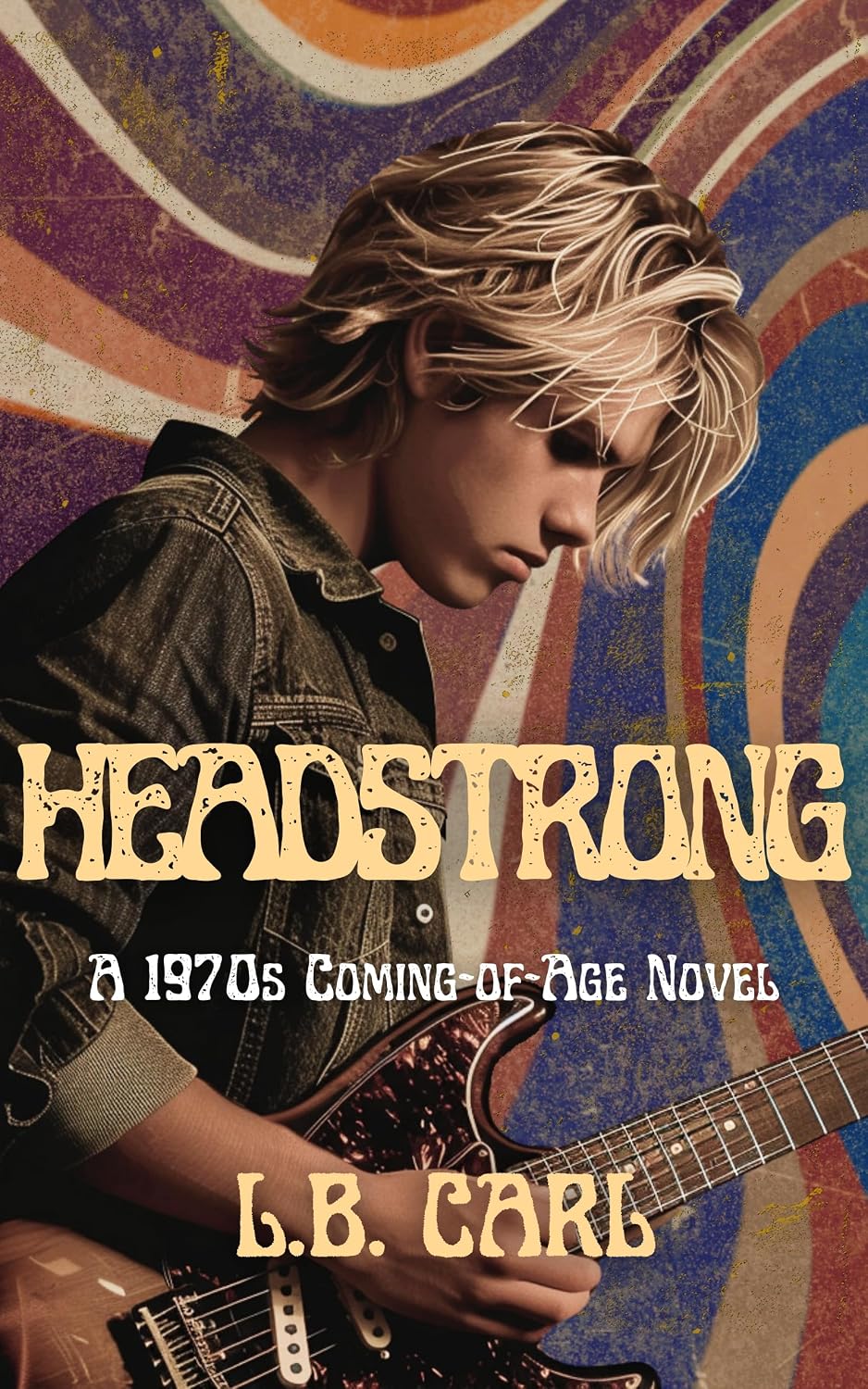 HEADSTRONG: A 1970s Coming-of-Age Novel (The HEADSTRONG Series Book 1)