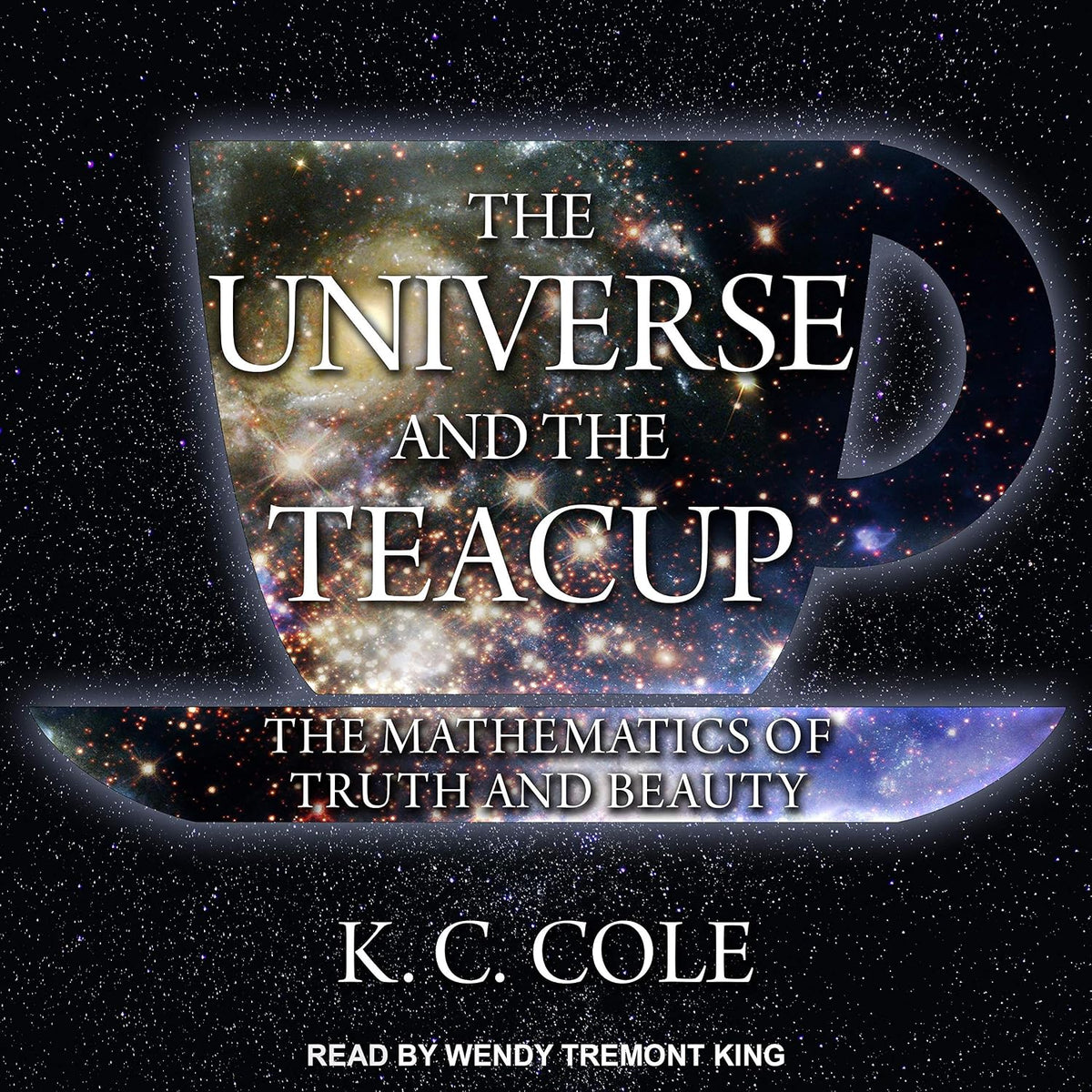 The Universe and the Teacup: The Mathematics of Truth and Beauty