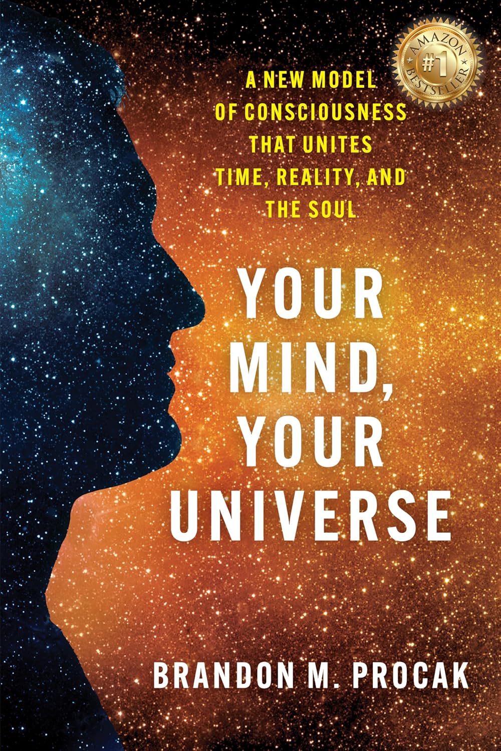 Your Mind, Your Universe: A Science-Based Guide to Conscious Creation and Intentional Living (The Your Mind Series Book 1)