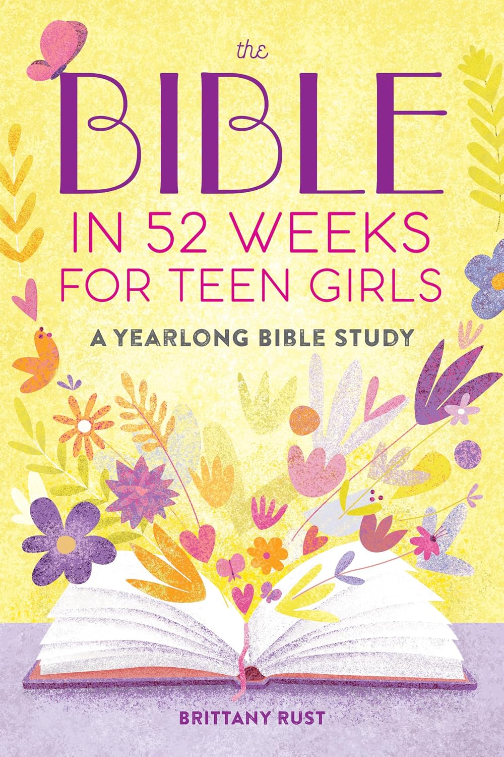 The Bible in 52 Weeks for Teen Girls: A Yearlong Bible Study
