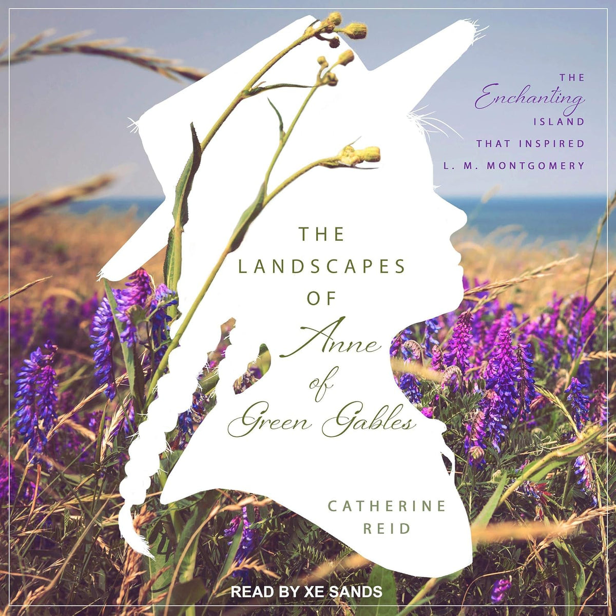 The Landscapes of Anne of Green Gables: The Enchanting Island that Inspired L. M. Montgomery
