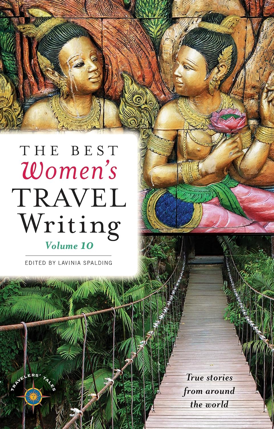 The Best Women's Travel Writing, Volume 10: True Stories from Around the World