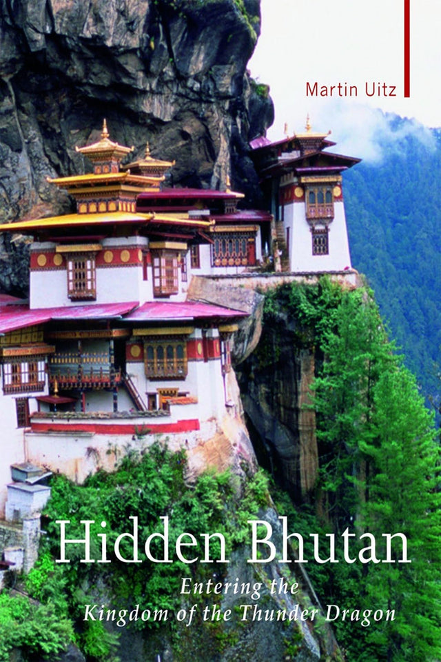 Hidden Bhutan: Entering the Kingdom of the Thunder Dragon (Armchair Traveller)