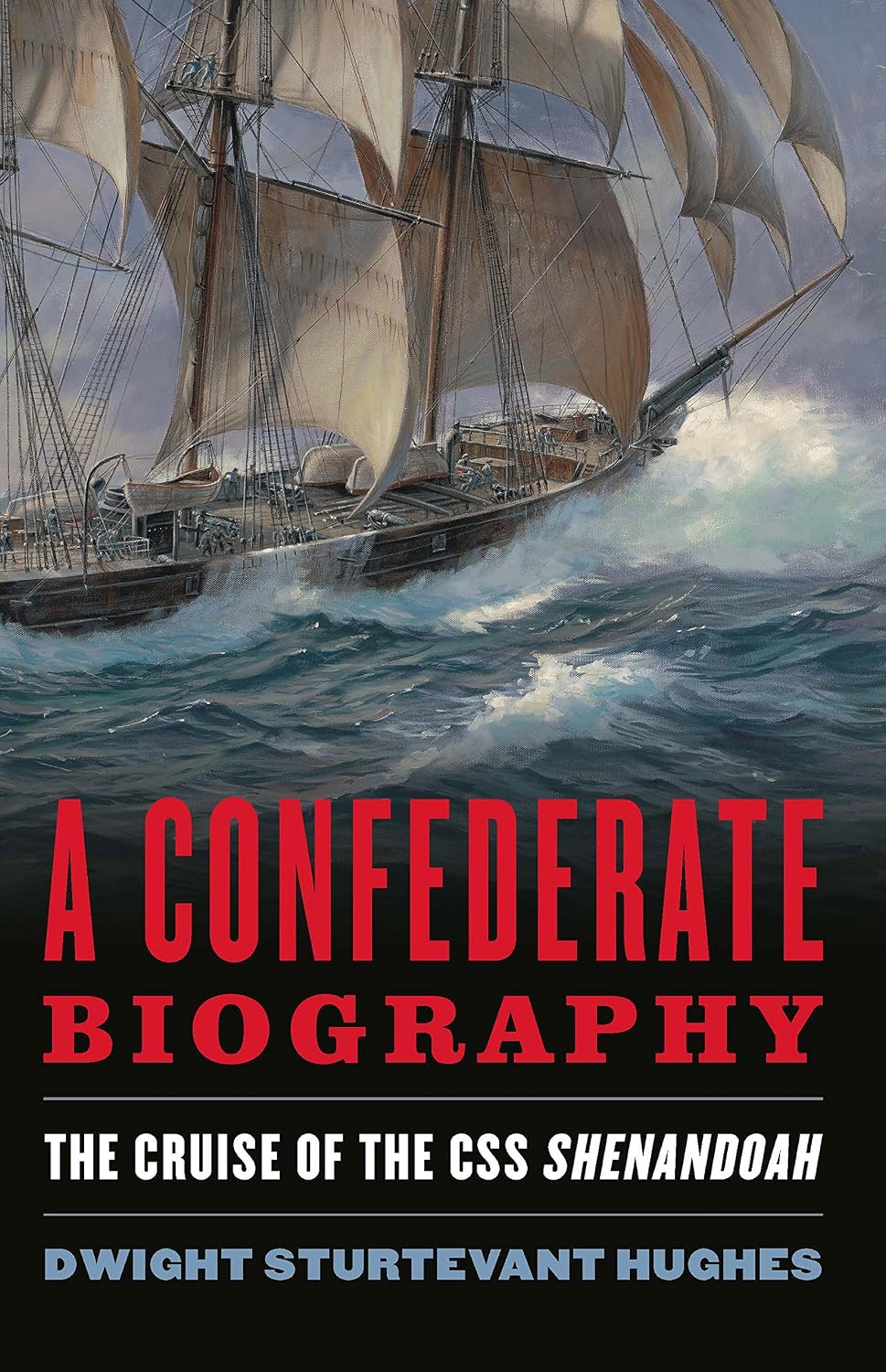 A Confederate Biography: The Cruise of the CSS Shenandoah