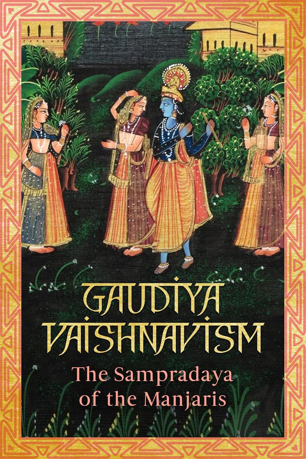 Gaudiya Vaishnavism: The Sampradaya of the Manjaris