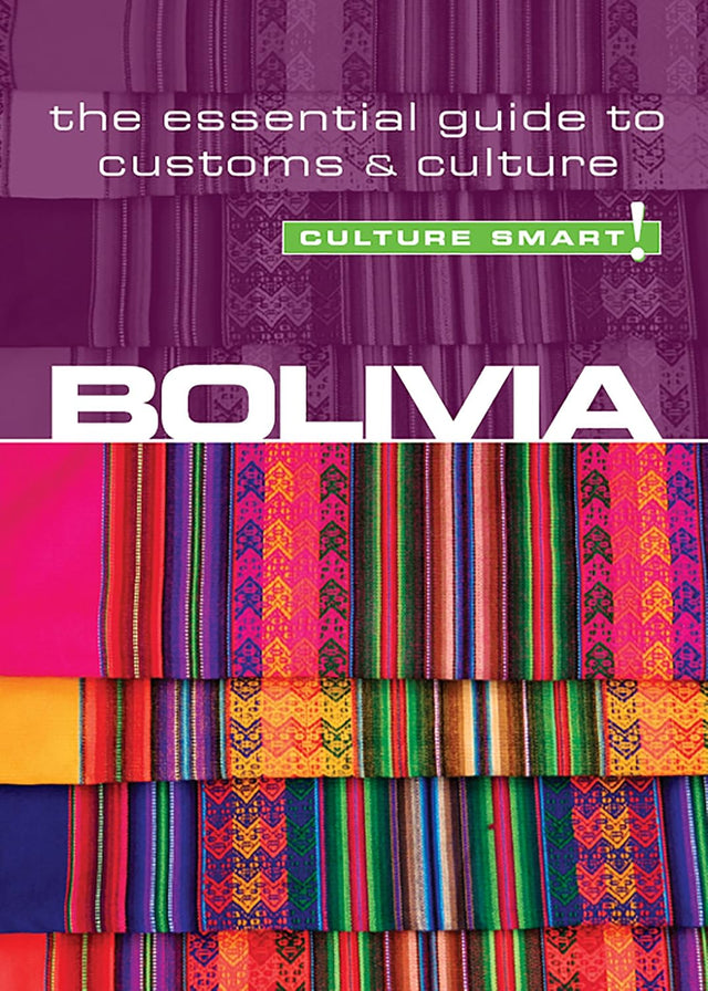 Bolivia - Culture Smart!: The Essential Guide to Customs & Culture
