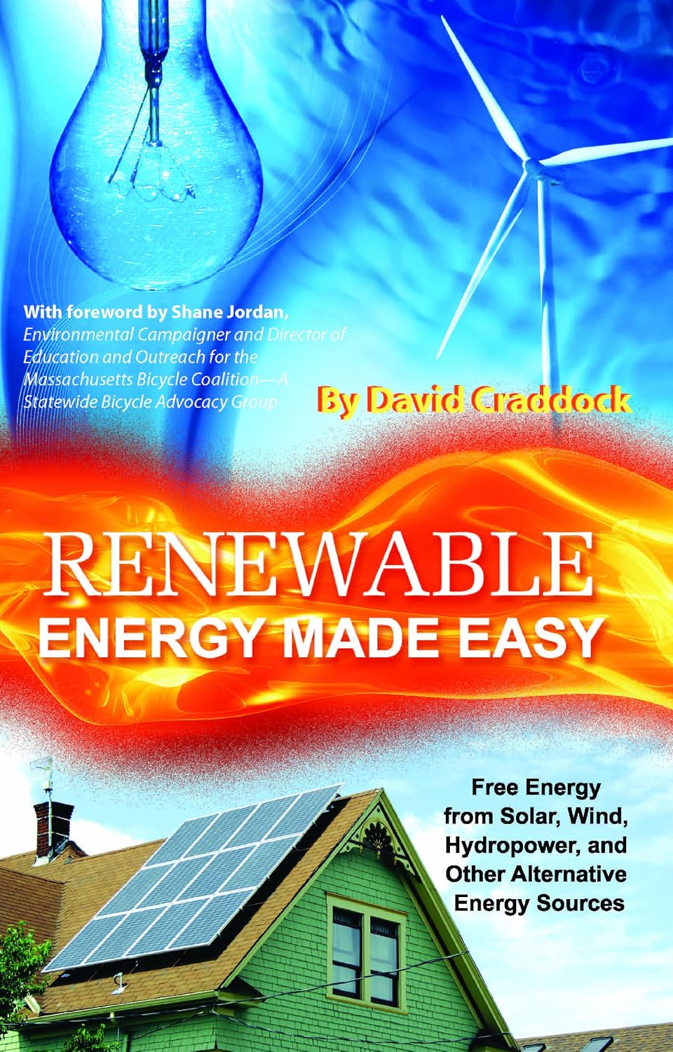 Renewable Energy Made Easy: Free Energy from Solar, Wind, Hydropower, and Other Alternative Energy Sources