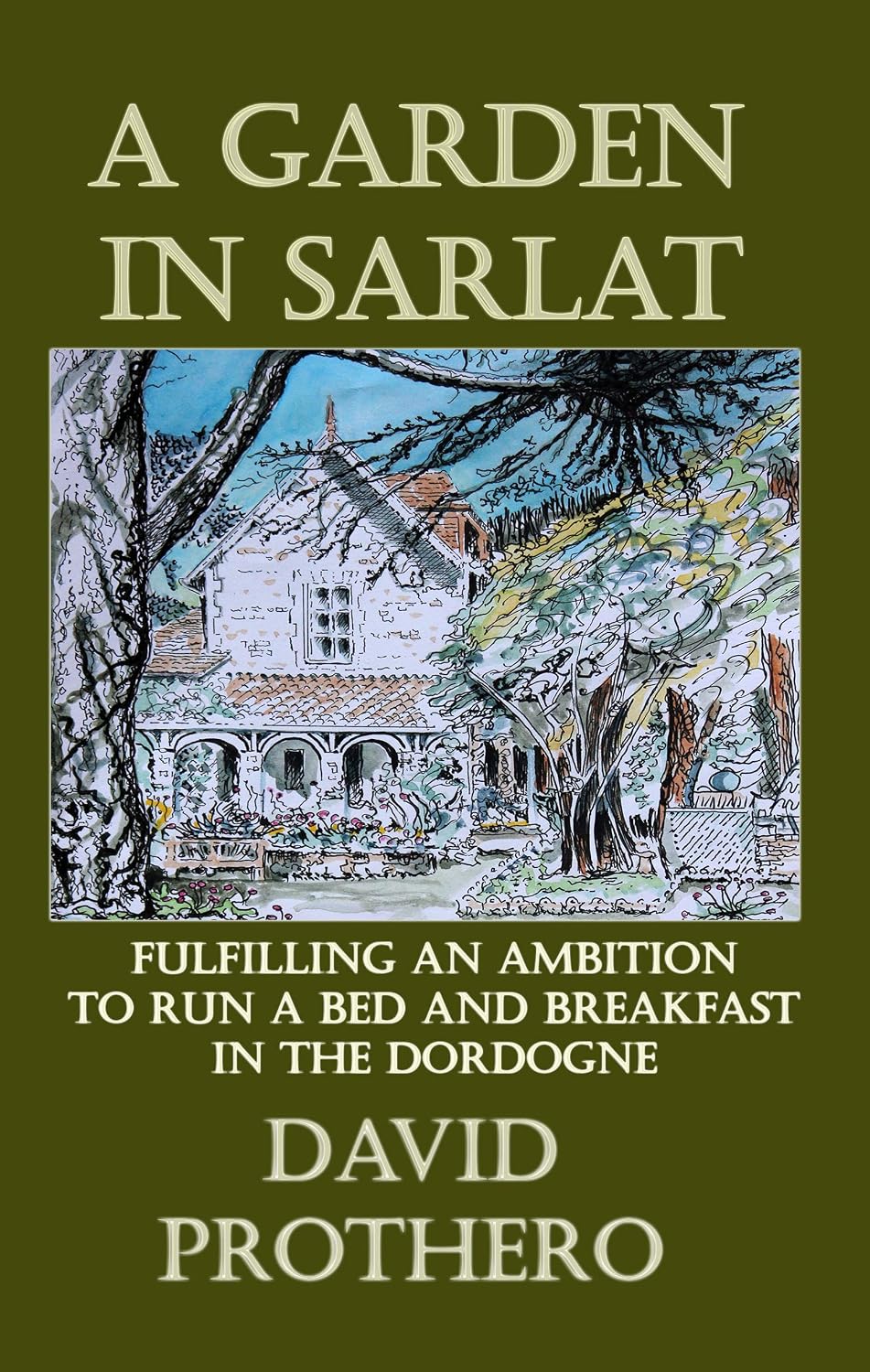 A Garden In Sarlat: Fulfilling an ambition to run a bed and breakfast in The Dordogne