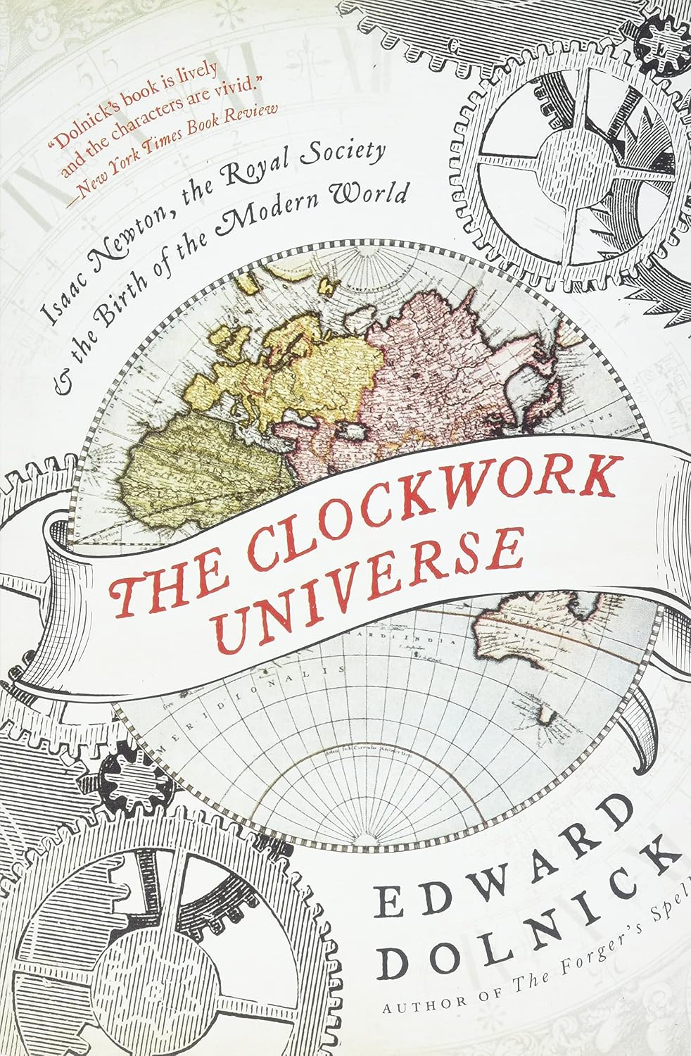 The Clockwork Universe: Isaac Newton, the Royal Society, and the Birth of the Modern World – How Tormented Geniuses Invented Science in Chaotic 17th Century England