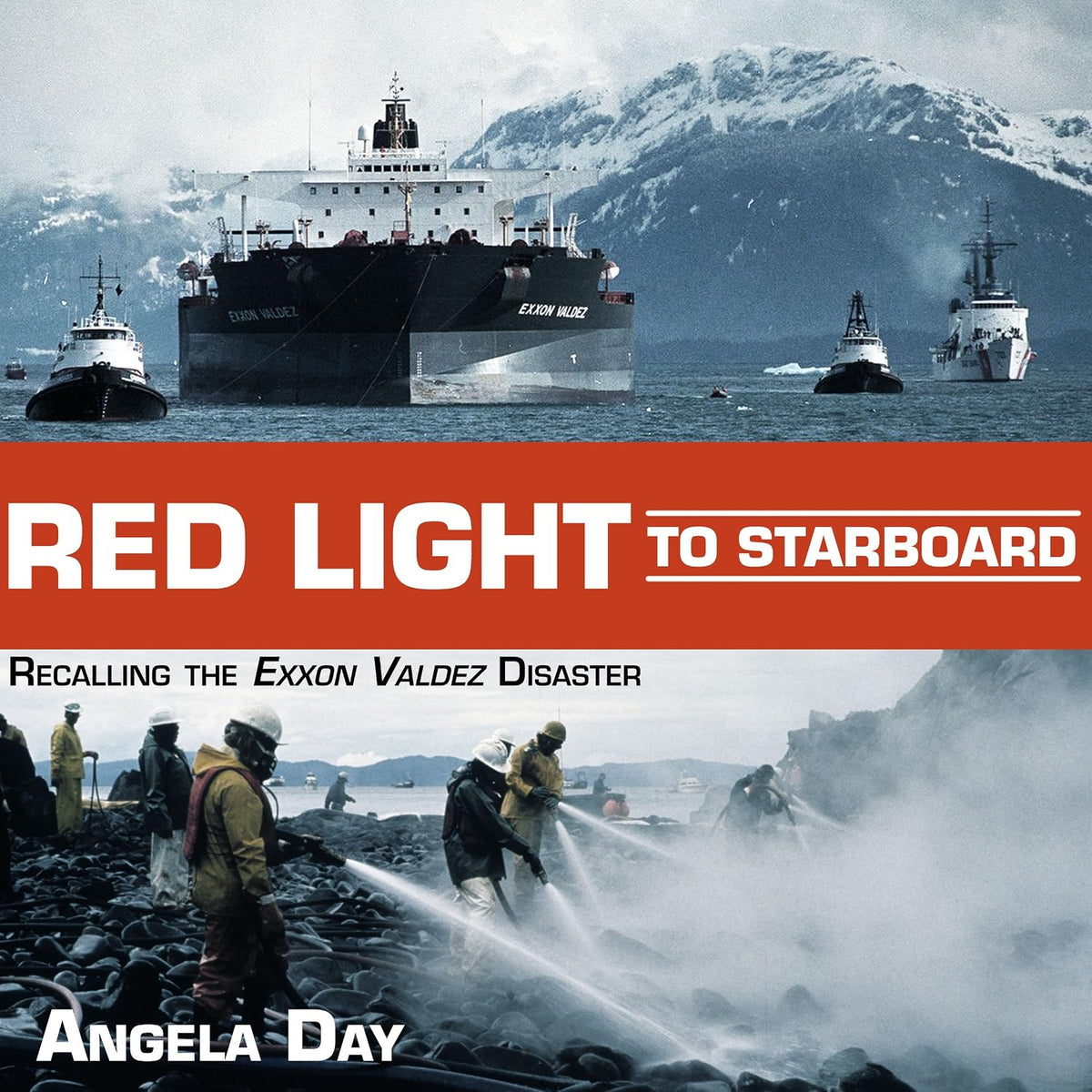 Red Light to Starboard: Recalling the Exxon Valdez Disaster