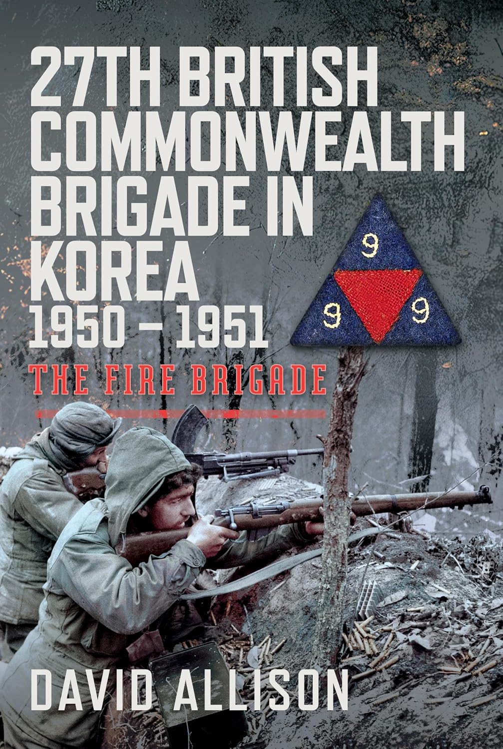 27th British Commonwealth Brigade in Korea 1950 – 1951: The Fire Brigade