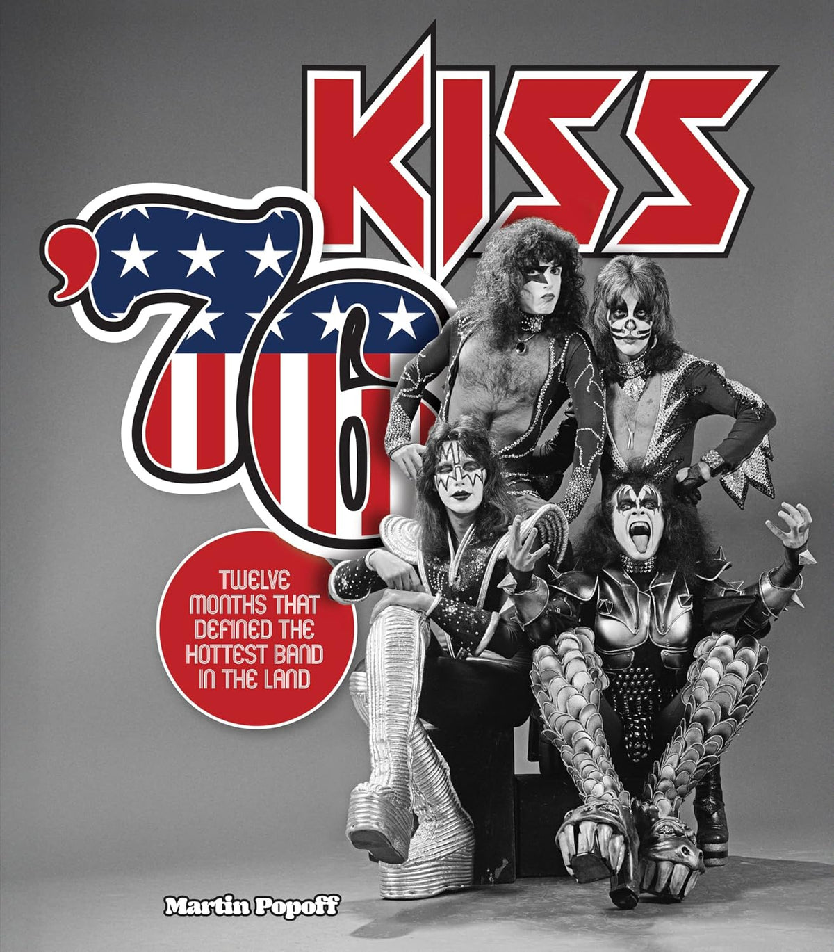 Kiss '76: Twelve Months That Defined the Hottest Band in the Land