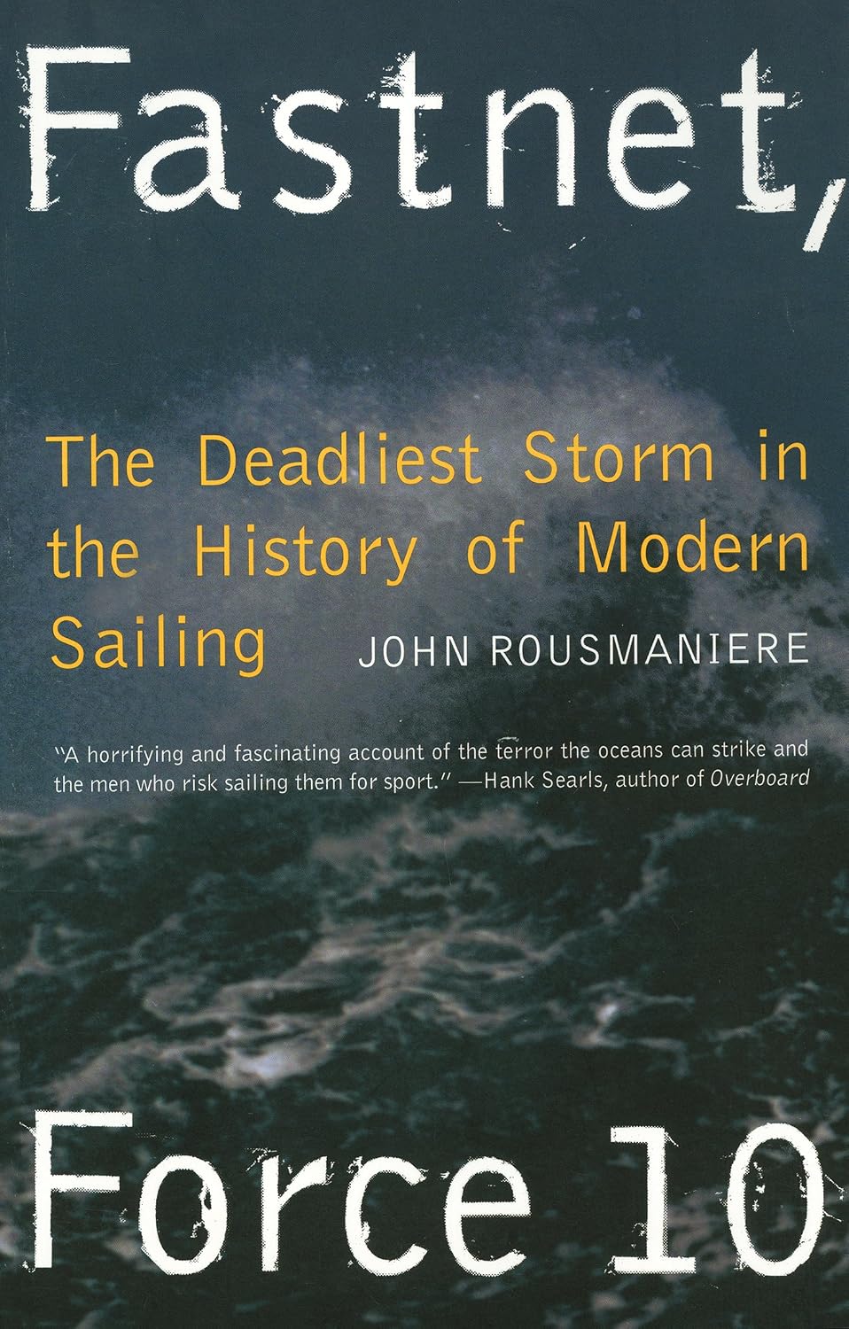 Fastnet, Force 10: The Deadliest Storm in the History of Modern Sailing