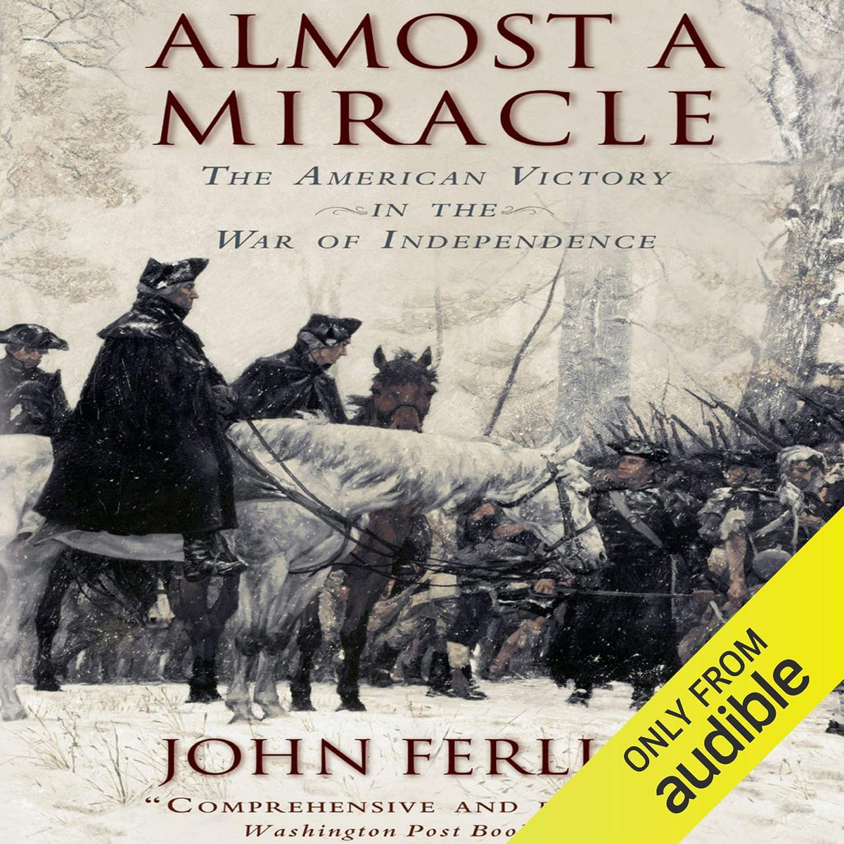 Almost a Miracle: The American Victory in the War of Independence