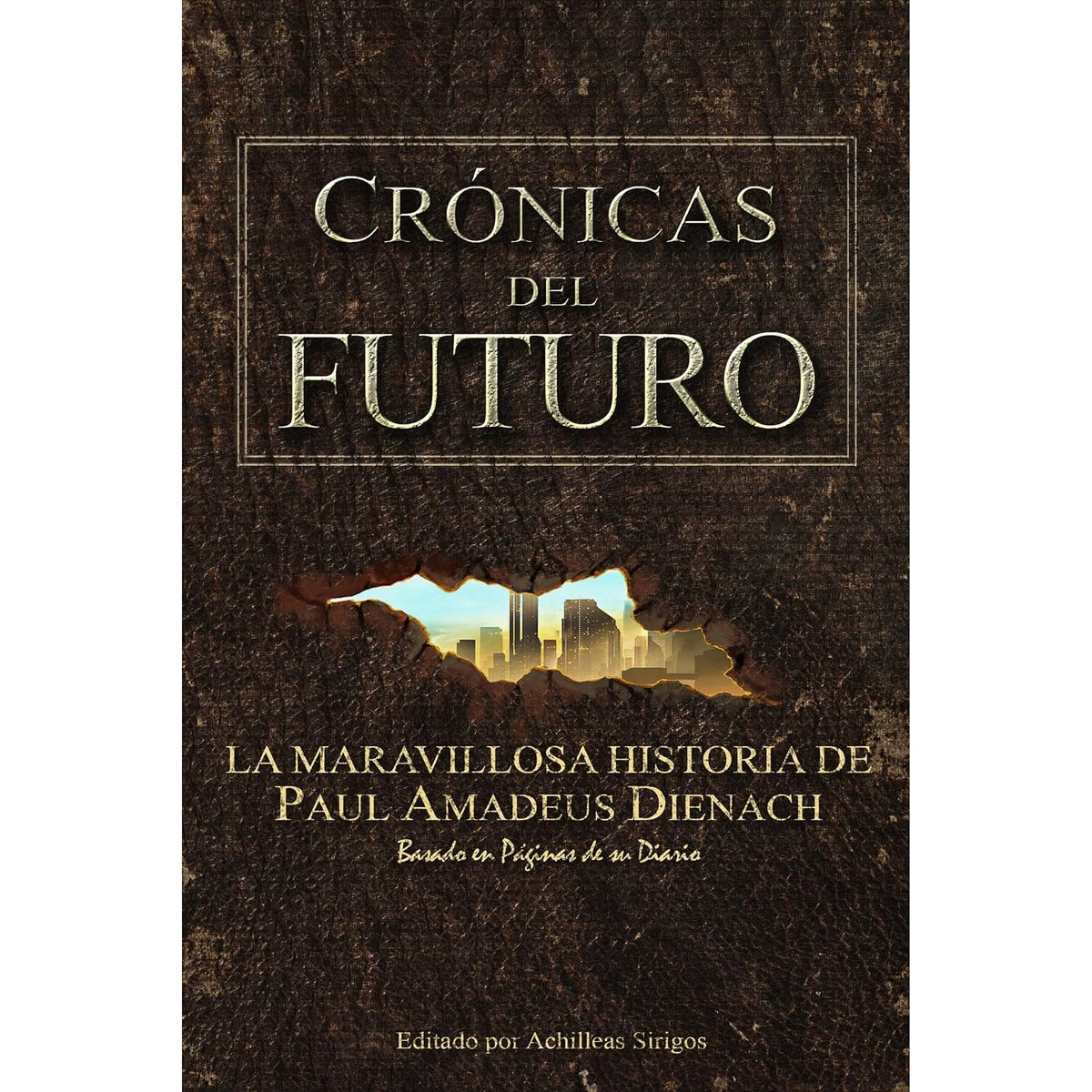 Crónicas Del Futuro: La maravillosa historia de Paul Amadeus Dienach