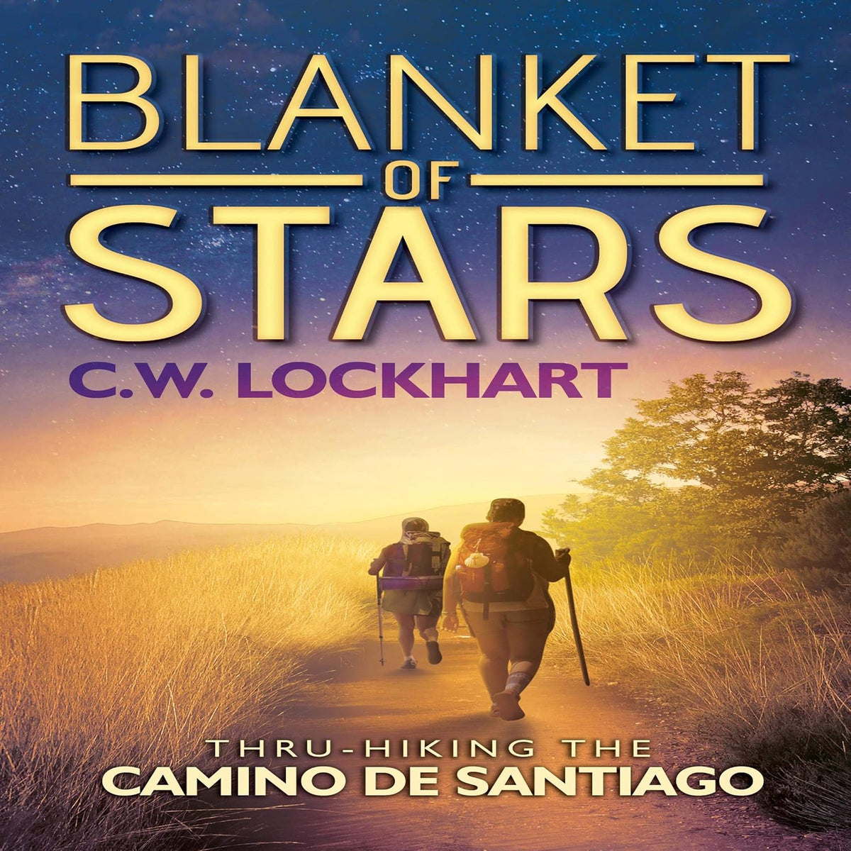 Blanket of Stars: Thru-Hiking the Camino de Santiago: Travel Adventures, Volume 1