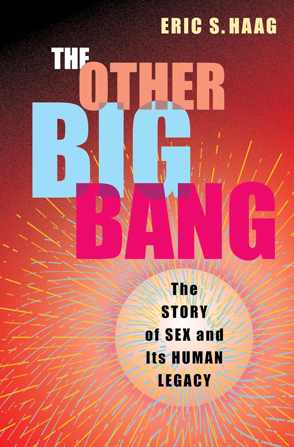 The Other Big Bang: The Story of Sex and Its Human Legacy