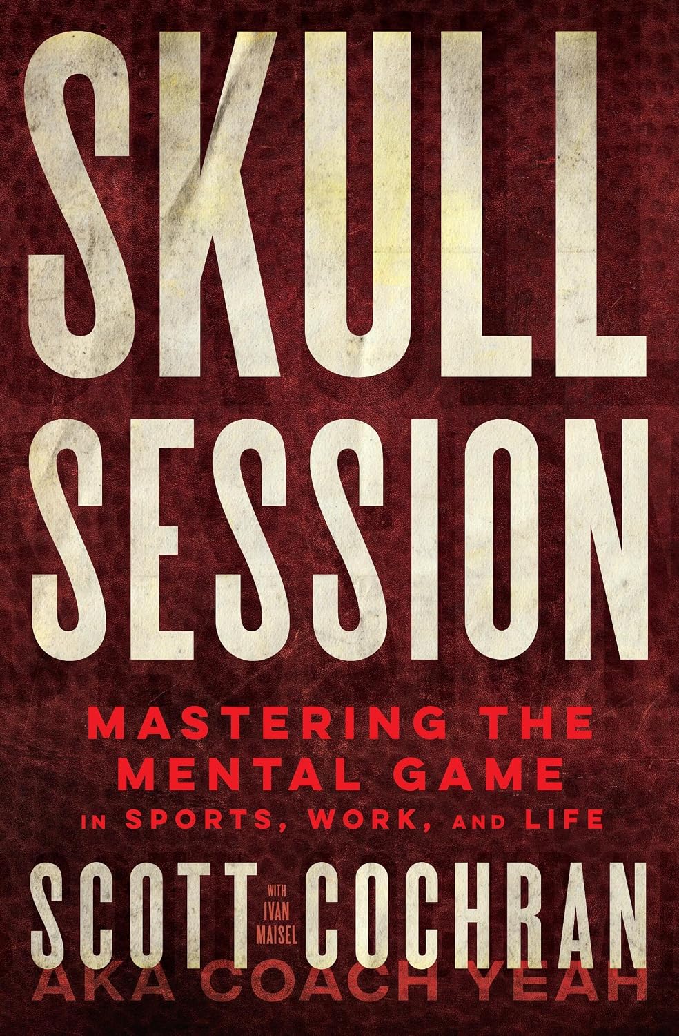 Skull Session: Mastering the Mental Game in Sports, Work, and Life