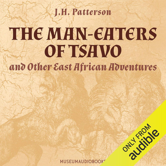 The Man-Eaters of Tsavo, and Other East African Adventures