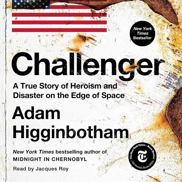 Challenger: A True Story of Heroism and Disaster on the Edge of Space