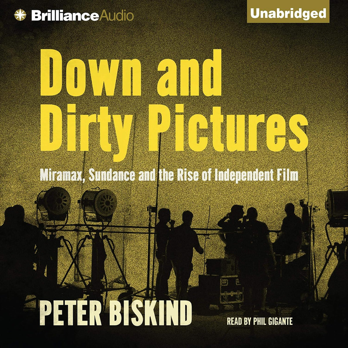 Down and Dirty Pictures: Miramax, Sundance and the Rise of Independent Film