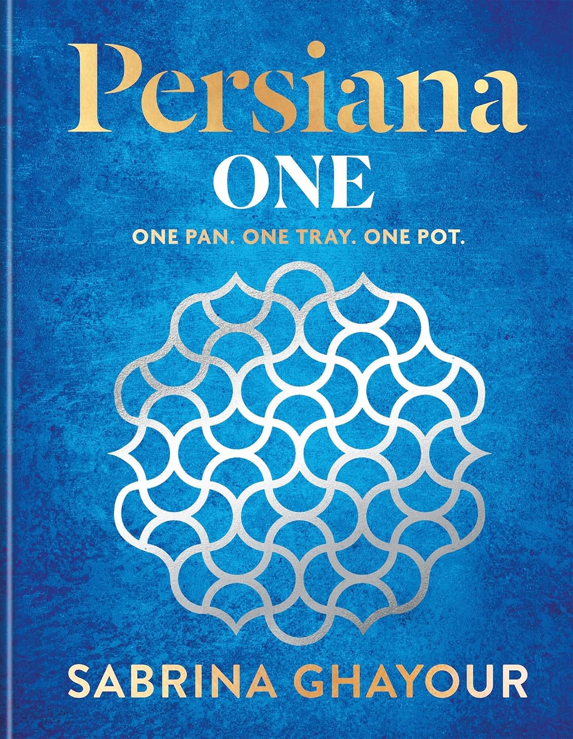 Persiana One: ALL NEW delicious recipes to make in one pan, one tray or one pot