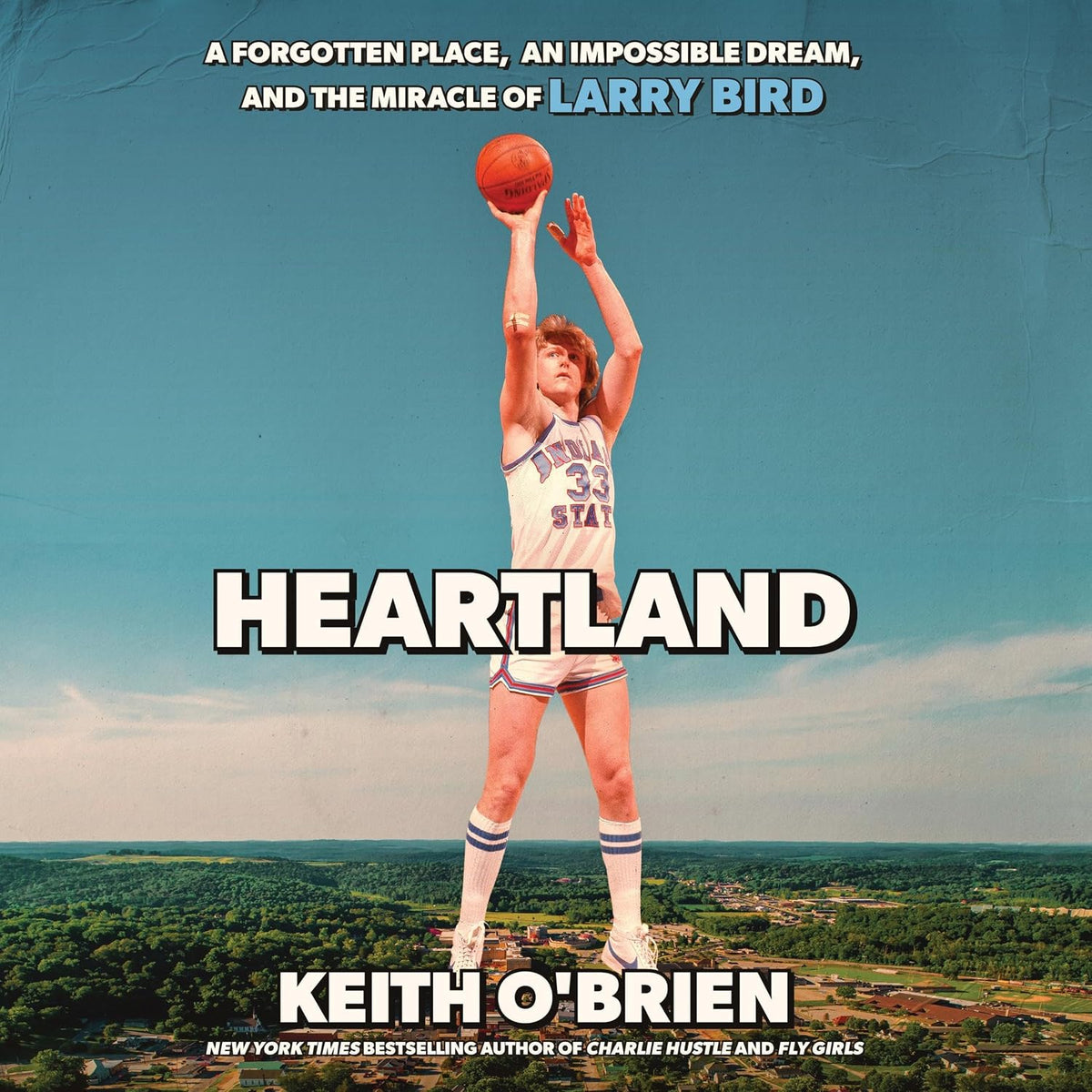 Heartland: A Forgotten Place, an Impossible Dream, and the Miracle of Larry Bird