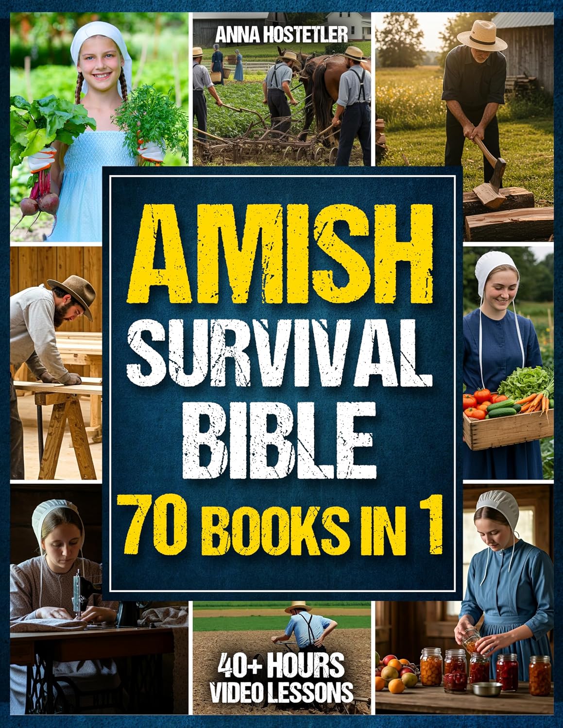 Amish Survival Bible: The Ultimate Guide to 3500 Days of Preparedness, DIY Survival Projects, Off-Grid Living, Food Preservation and Natural Remedies