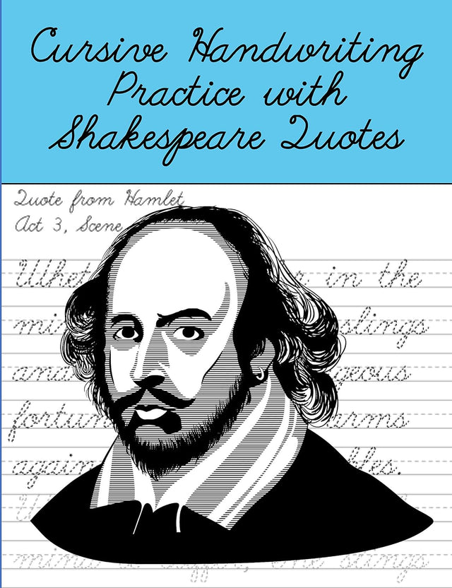 Cursive Handwriting Practice with Shakespeare Quotes: Cursive Handwriting Workbook for Teens and Adults while Learning Shakespeare Quotes