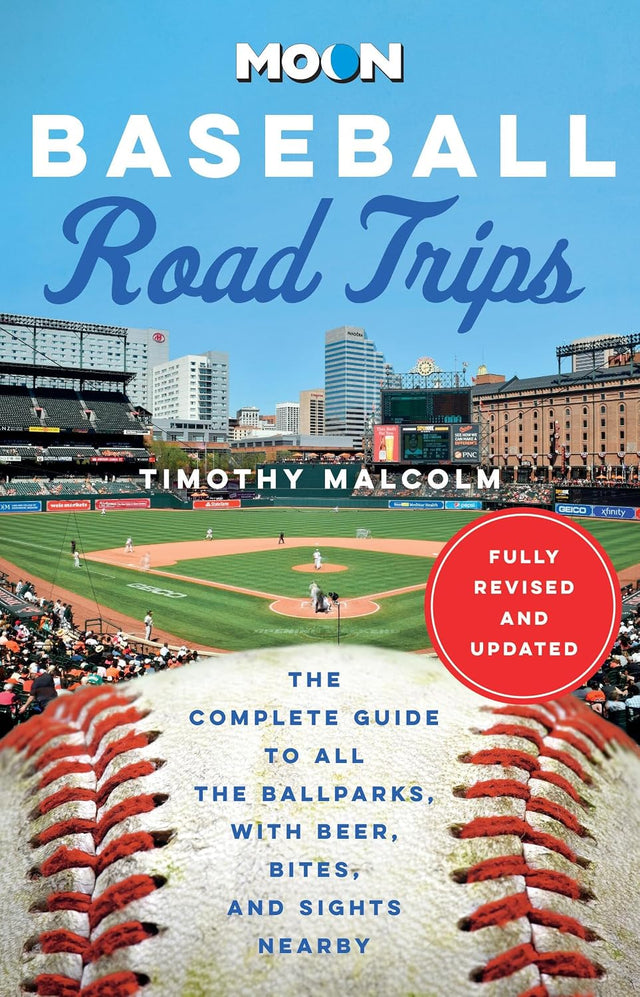 Moon Baseball Road Trips: The Complete Guide to All the Ballparks, with Beer, Bites, and Sights Nearby (Moon Road Trip Travel Guide)
