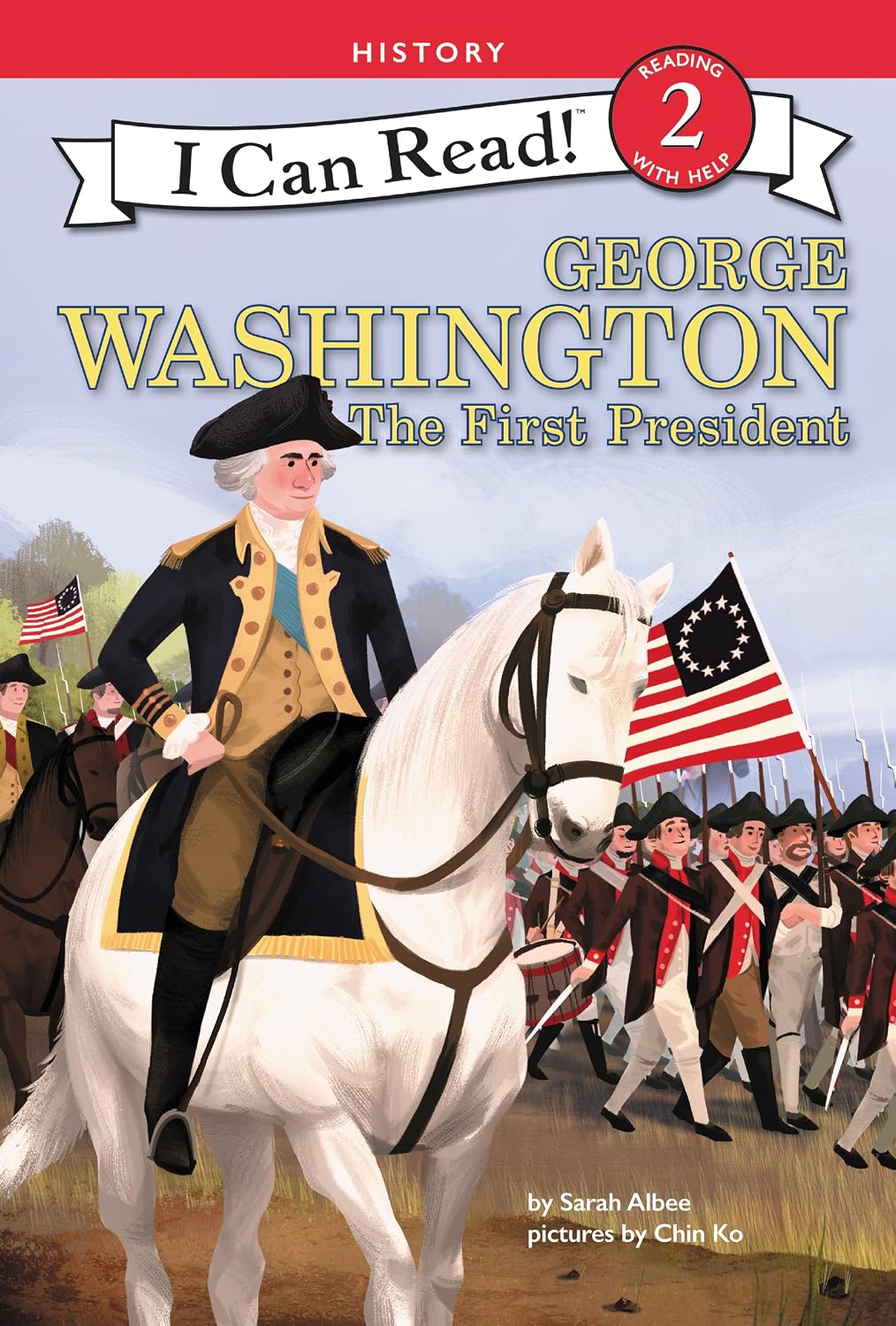 George Washington: The First President: An Illustrated Biography about the Revolutionary War and American History for Children (Ages 4-8) (I Can Read Level 2)