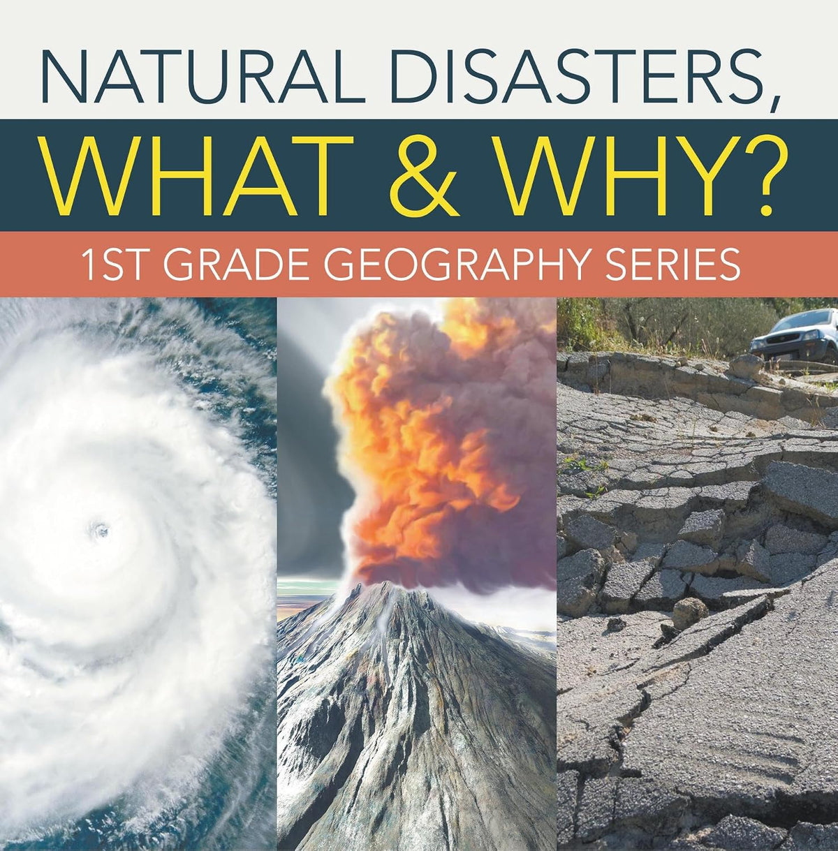 Natural Disasters, What & Why? : 1st Grade Geography Series: First Grade Books (Children's Earth Sciences Books)
