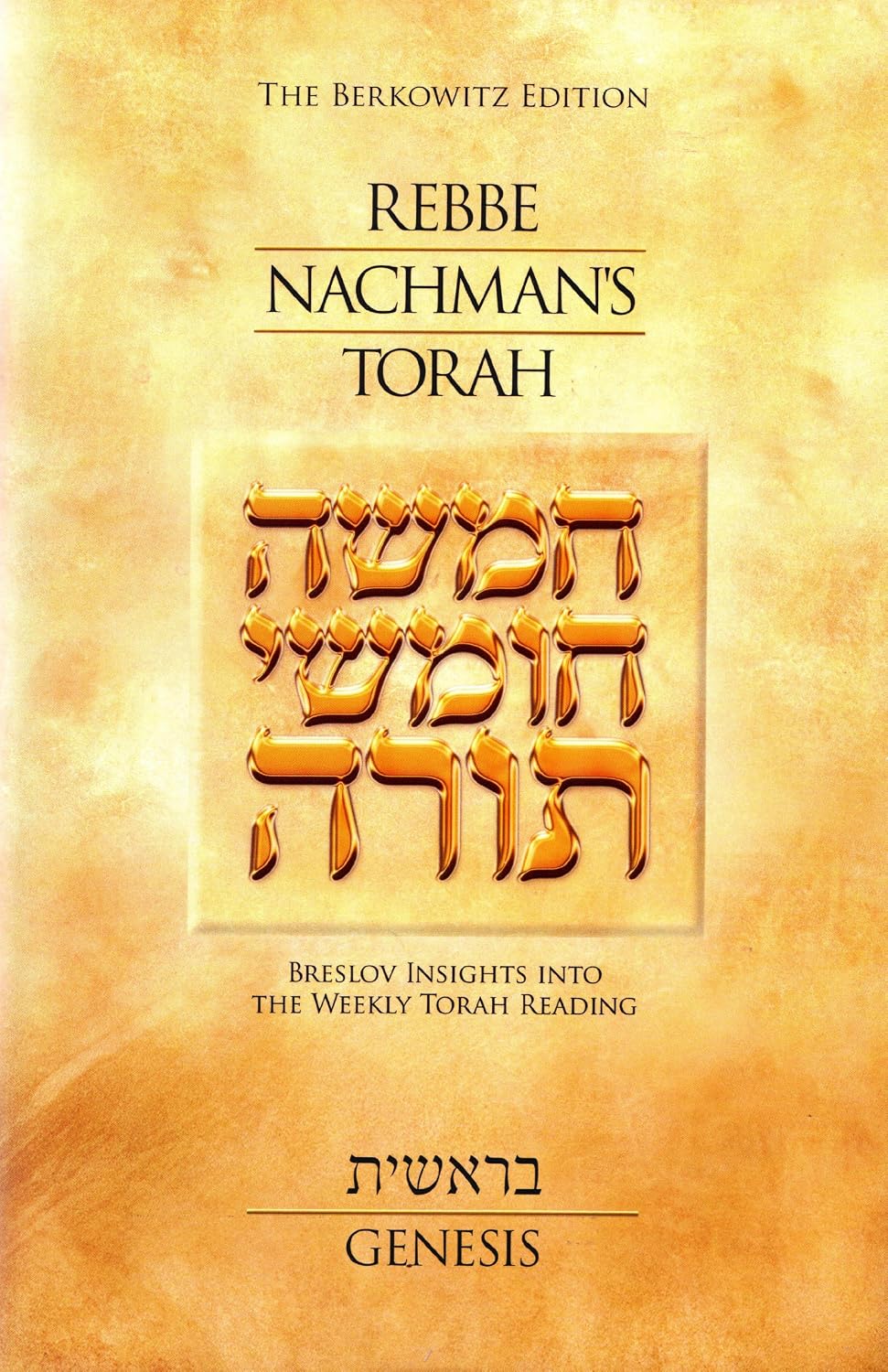REBBE NACHMAN'S TORAH: GENESIS - Breslov Insights into the Weekly Torah Reading