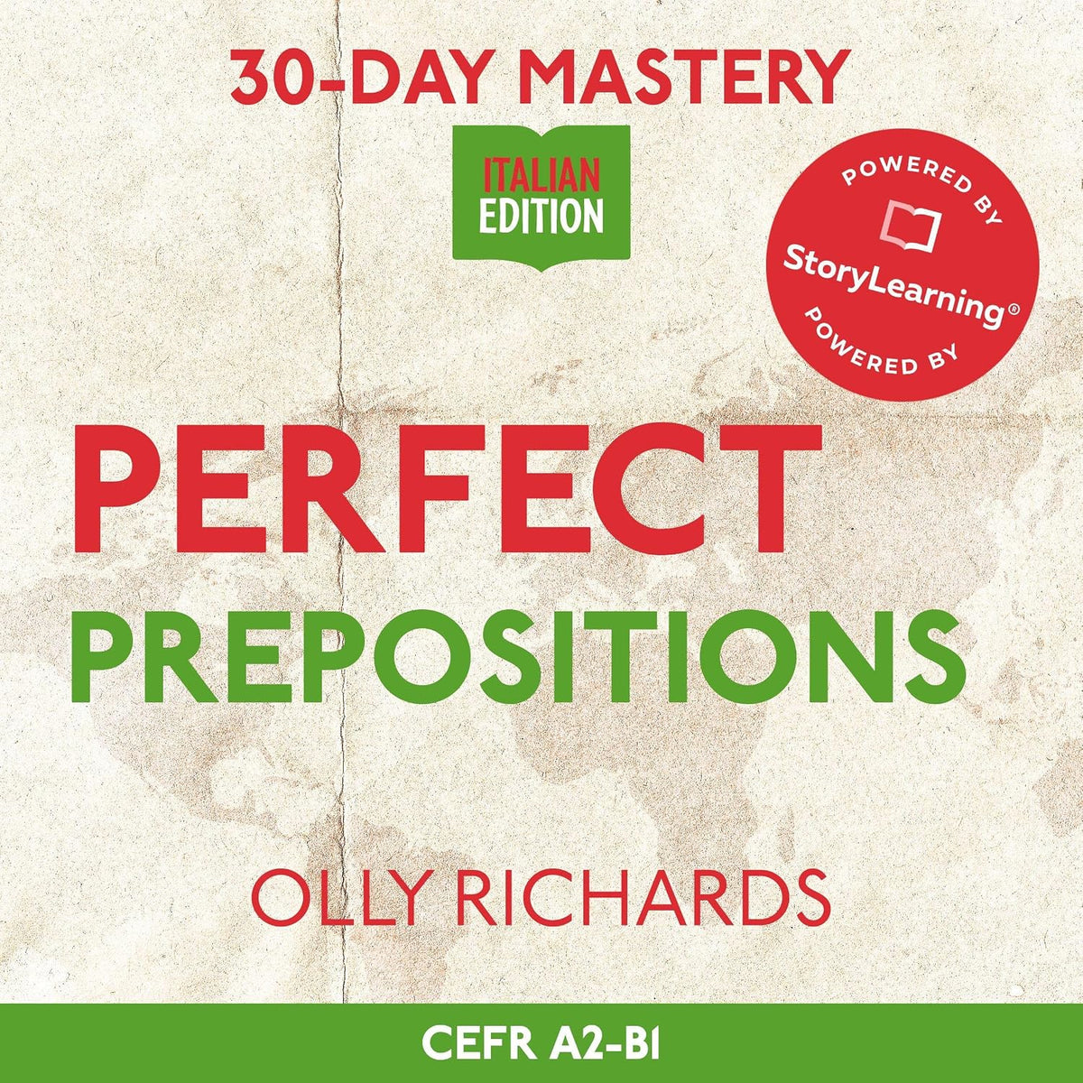 Perfect Prepositions: Master 7 Need-To-Know Italian Prepositions in 30 Days: 30-Day Mastery